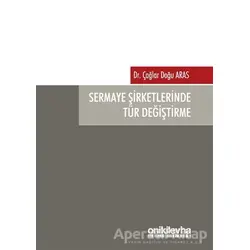 Sermaye Şirketlerinde Tür Değiştirme - Çağlar Doğu Aras - On İki Levha Yayınları