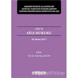 Aile Hukuku - Medeni Hukuk Alanındaki Güncel Yargıtay Kararlarının Değerlendirilmesi Sempozyumları C