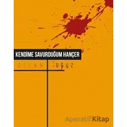 Kendime Savurduğum Hançer - Cihan Oğuz - Klaros Yayınları