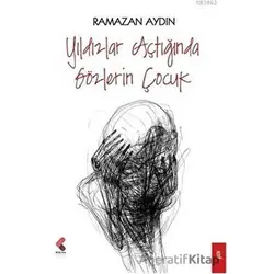 Yıldızlar Açtığında Gözlerin Çocuk - Ramazan Aydın - Klaros Yayınları