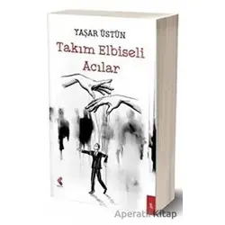 Takım Elbiseli Acılar - Yaşar Üstün - Klaros Yayınları