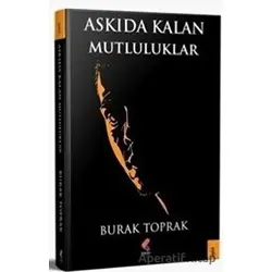 Askıda Kalan Mutluluklar - Burak Toprak - Klaros Yayınları