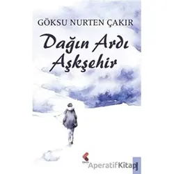 Dağın Ardı Aşkşehir - Göksu Nurten Çakır - Klaros Yayınları