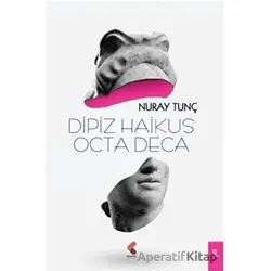 Dipiz Haikus Octa Deca - Nuray Tunç - Klaros Yayınları