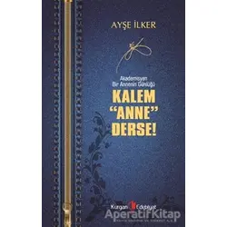 Kalem Anne Derse - Ayşe İlker - Kurgan Edebiyat
