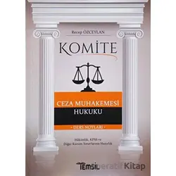 Komite Ceza Muhakemesi Hukuku Ders Notları - Recep Özceylan - Temsil Kitap