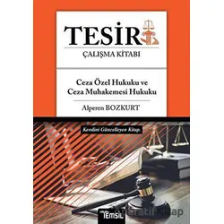 Tesir Çalışma Kitabı - Ceza Özel Hukuku ve Ceza Muhakemesi Hukuku - Alperen Bozkurt - Temsil Kitap