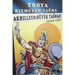 Akhilleus: Büyük Yağmacı - Troya Bitmeyen Yağma - Hasan Yiğit - Narçiçeği Yayıncılık