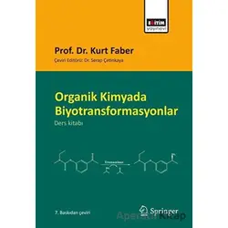 Organik Kimyada Biyotransformasyonlar - Kurt Faber - Eğitim Yayınevi - Ders Kitapları