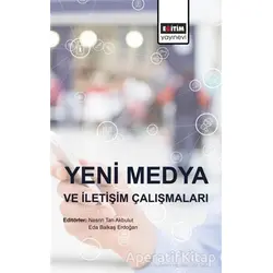 Yeni Medya ve İletişim Çalışmaları - Nesrin Tan Akbulut - Eğitim Yayınevi - Bilimsel Eserler