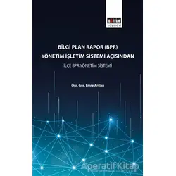 Bilgi Plan Rapor (BPR) Yönetim İşletim Sistemi Açısından İlçe BPR Yönetim Sistemi