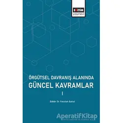 Örgütsel Davranış Alanında Güncel Kavramlar 1 - Fetullah Battal - Eğitim Yayınevi - Bilimsel Eserler