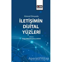 Küresel Dünyada İletişimin Dijital Yüzleri - Şeyhmus Doğan - Eğitim Yayınevi - Bilimsel Eserler