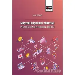 Müşteri İlişkileri Yönetimi Perspektifinden Modern Tüketici