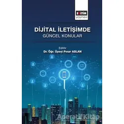 Dijital İletişimde Güncel Konular - Pınar Aslan - Eğitim Yayınevi - Bilimsel Eserler