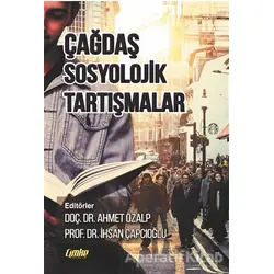 Çağdaş Sosyolojik Tartışmalar - Ahmet Özalp - Çimke Yayınevi