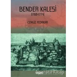 Bender Kalesi (1768-1774) - Cengiz Fedakar - Kitabevi Yayınları