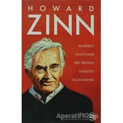 Hareket Halindeki Bir Trende Tarafsız Olamazsınız - Howard Zinn - Everest Yayınları