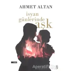 İsyan Günlerinde Aşk - Ahmet Altan - Everest Yayınları