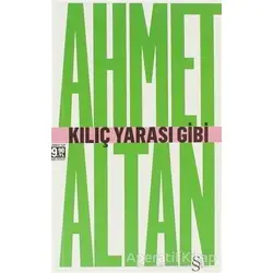 Kılıç Yarası Gibi - Ahmet Altan - Everest Yayınları
