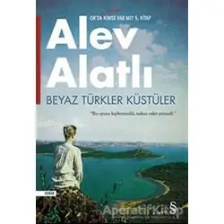 Beyaz Türkler Küstüler - Alev Alatlı - Everest Yayınları