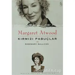 Margaret Atwood - Kırmızı Pabuçlar - Rosemary Sullivan - Everest Yayınları