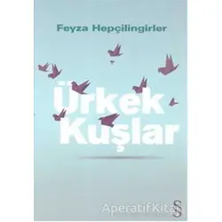 Ürkek Kuşlar - Feyza Hepçilingirler - Everest Yayınları