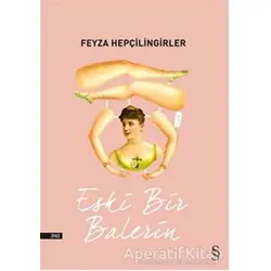 Eski Bir Balerin - Feyza Hepçilingirler - Everest Yayınları