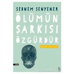 Ölümün Şarkısı Özgürdür - Şebnem Şenyener - Everest Yayınları