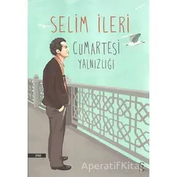Cumartesi Yalnızlığı - Selim İleri - Everest Yayınları