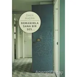 Romanımla Sana Bir Ses… - Ömer Madra - Everest Yayınları