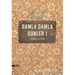 Damla Damla Günler 1 (1969-1976) - Adalet Ağaoğlu - Everest Yayınları