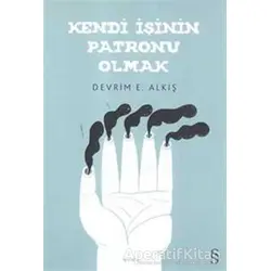 Kendi İşinin Patronu Olmak - Devrim E. Alkış - Everest Yayınları