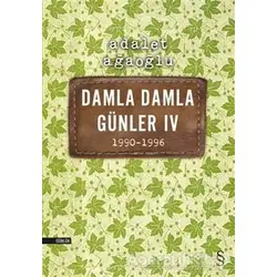 Damla Damla Günler 4 / 1990-1996 - Adalet Ağaoğlu - Everest Yayınları