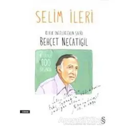 Kırık İnceliklerin Şairi Behçet Necatigil - Selim İleri - Everest Yayınları