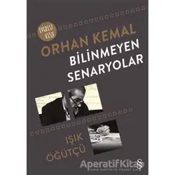 Orhan Kemal Bilinmeyen Senaryolar - Işık Öğütçü - Everest Yayınları