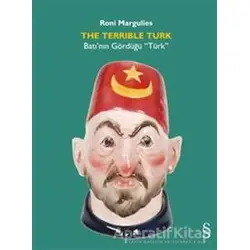 The Terrlble Türk - Batı’nın Gördüğü “Türk” - Roni Margilies - Everest Yayınları