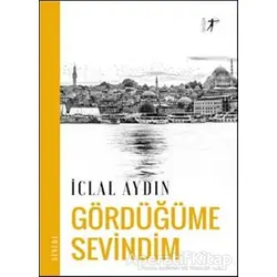 Gördüğüme Sevindim - İclal Aydın - Artemis Yayınları