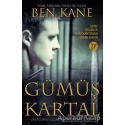 Unutulmuş Lejyon Günlükleri 2: Gümüş Kartal - Ben Kane - Artemis Yayınları