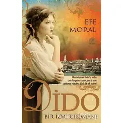 Dido - Bir İzmir Romanı - Efe Moral - Artemis Yayınları
