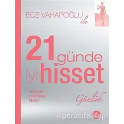 Ece Vahapoğlu ile 21 Günde İyi Hisset - Günlük - Ece Vahapoğlu - Artemis Yayınları