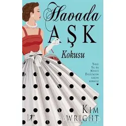 Havada Aşk Kokusu - Kim Wright - Artemis Yayınları