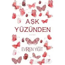 Aşk Yüzünden - Evren Yiğit - Artemis Yayınları