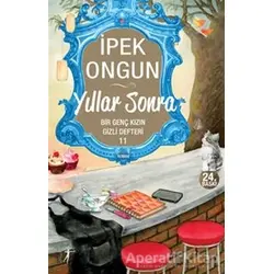 Yıllar Sonra - Bir Genç Kızın Gizli Defteri 11 - İpek Ongun - Artemis Yayınları
