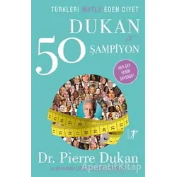 Türkleri Mutlu Eden Diyet Dukan ve 50 Şampiyon - Pierre Dukan - Artemis Yayınları