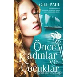 Önce Kadınlar ve Çocuklar - Gill Paul - Artemis Yayınları