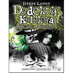 Dedektif Kurukafa - Ateşle Oynama - Derek Landy - Artemis Yayınları