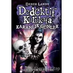 Dedektif Kurukafa - Karanlık Günler - Derek Landy - Artemis Yayınları