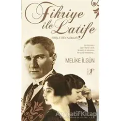 Fikriye ile Latife - Melike İlgün - Artemis Yayınları