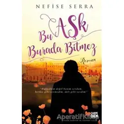 Bu Aşk Burada Bitmez - Nefise Serra - Carpe Diem Kitapları